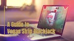 Vegas Strip Blackjack: A Beginner’s Guide
