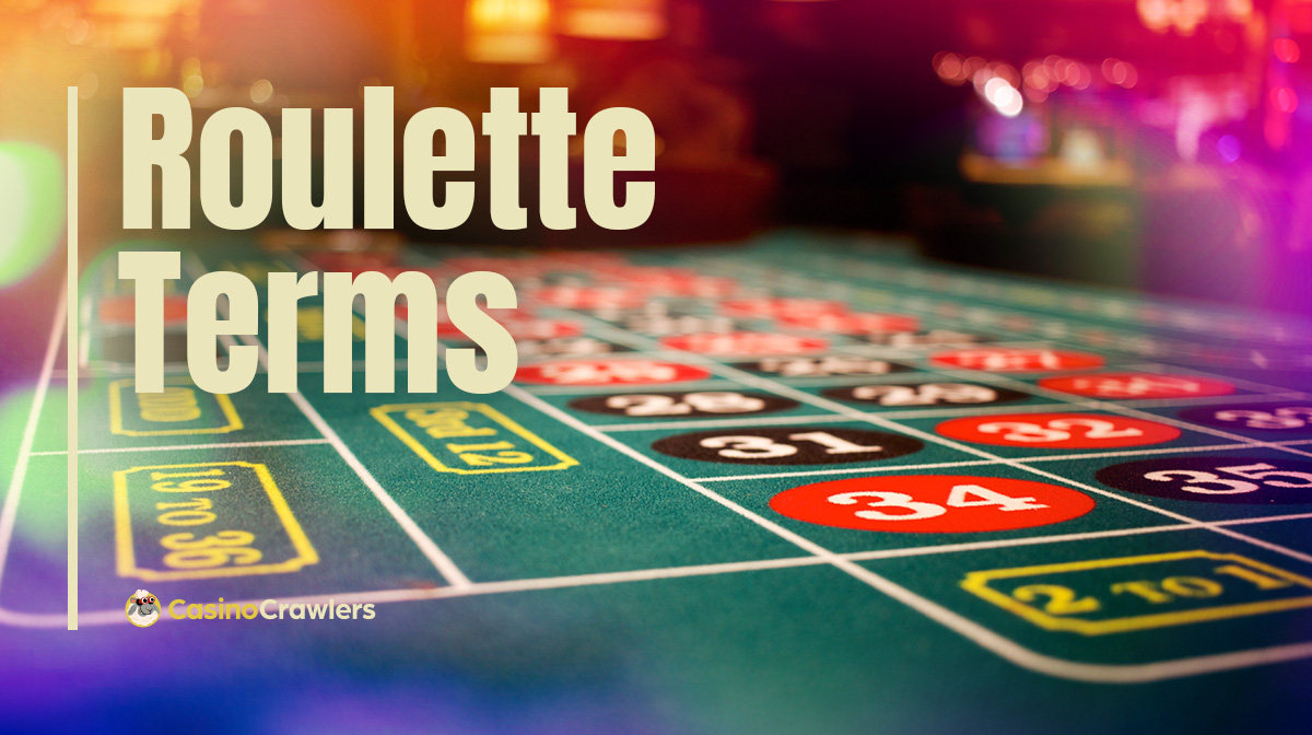 Roulette Term Glossary - Most Commonly Used Roulette Terms