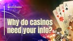 Why Do Casinos Need Your Info? KYC Checks Explained