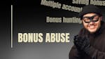 A Guide to Bonus Abuse: Examples & Consequences