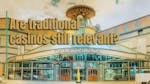 Are Brick and Mortar Casinos Thriving?