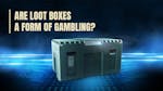 Are Loot Boxes a Form of Gambling?