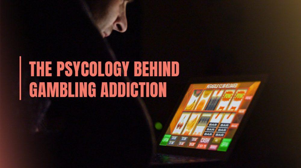 Psychology behind gambling addiction